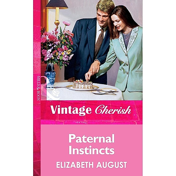 Paternal Instincts (Mills & Boon Vintage Cherish) / Mills & Boon Vintage Cherish, Elizabeth August