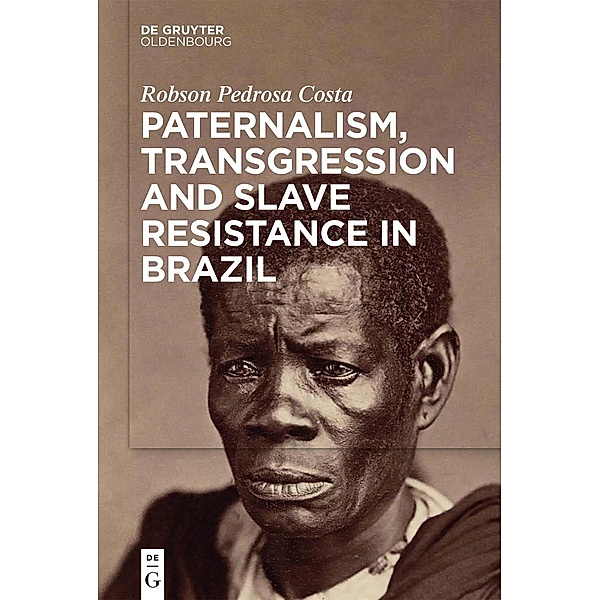 Paternalism, Transgression and Slave Resistance in Brazil / Jahrbuch des Dokumentationsarchivs des österreichischen Widerstandes, Robson Pedrosa Costa