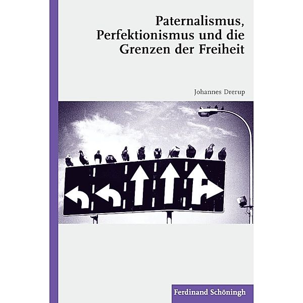 Paternalismus, Perfektionismus und die Grenzen der Freiheit, Johannes Drerup