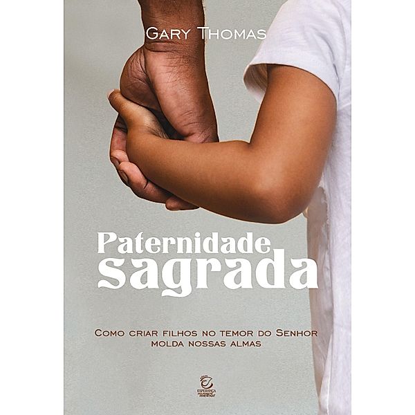 Paternidade Sagrada, Gary Thomas