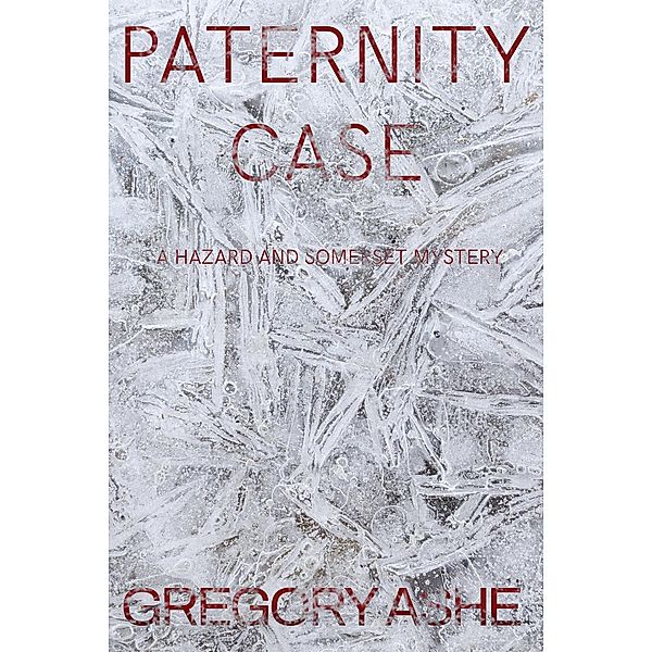 Paternity Case (The Hazard and Somerset Mysteries, #3) / The Hazard and Somerset Mysteries, Gregory Ashe