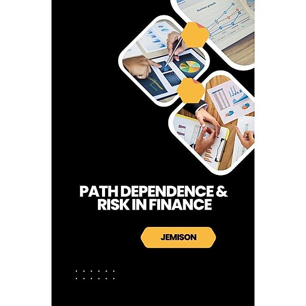 Path Dependence & Risk in Finance, Jemison