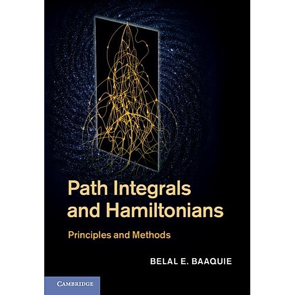 Path Integrals and Hamiltonians, Belal E. Baaquie