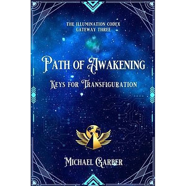 Path of Awakening / The Illumination Codex Bd.5, Michael Garber