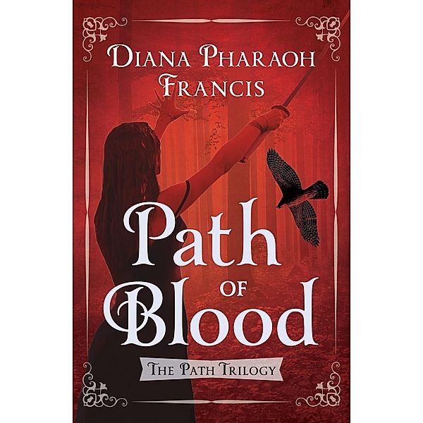 Path of Blood / The Path Trilogy, Diana Pharaoh Francis