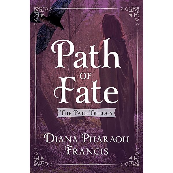 Path of Fate / The Path Trilogy, Diana Pharaoh Francis