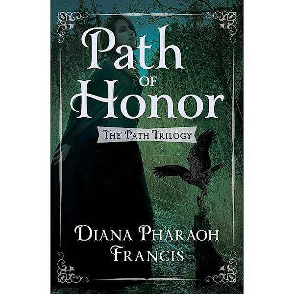 Path of Honor / The Path Trilogy, Diana Pharaoh Francis
