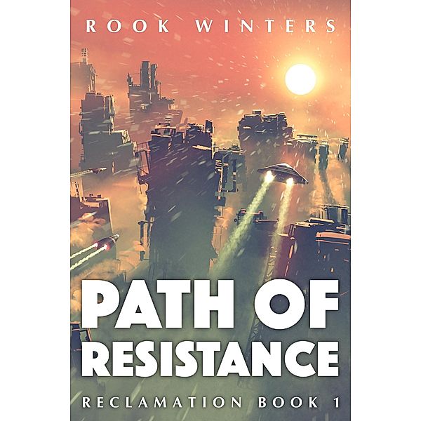 Path of Resistance (Reclamation, #1) / Reclamation, Rook Winters