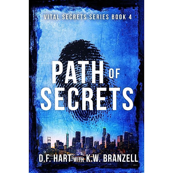 Path of Secrets: A Suspenseful FBI Crime Thriller (Vital Secrets, #4) / Vital Secrets, D. F. Hart