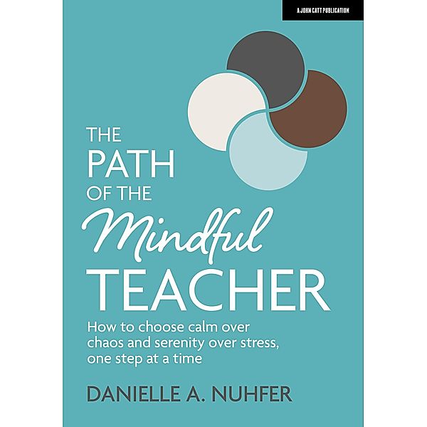 Path of The Mindful Teacher / John Catt Educational, Danielle Nuhfer