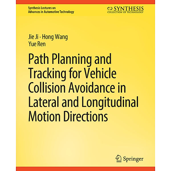 Path Planning and Tracking for Vehicle Collision Avoidance in Lateral and Longitudinal Motion Directions, Jie Ji, Hong Wang, Yue Ren