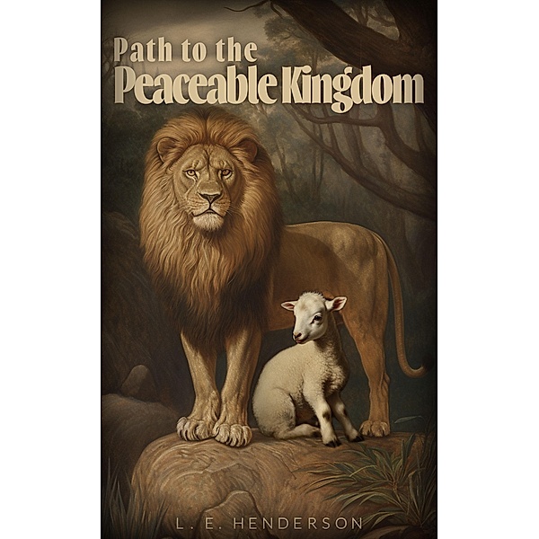 Path to the Peaceable Kingdom, L. E. Henderson