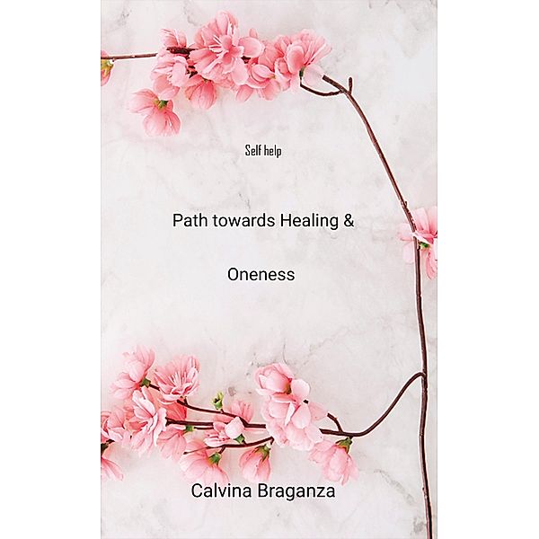 Path towards Healing & Oneness, Calvina Braganza