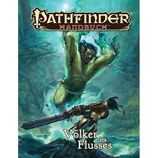 Pathfinder Chronicles, Handbuch Völker des Flusses, Tim Akers, Jason Brick, Ethan Day-Jones, James Jacobs, Nick Salestrom, David Schwartz, William Thrasher