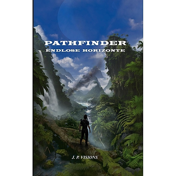 Pathfinder: Endlose Horizonte / Pathfinder Bd.1, J. P. Visions