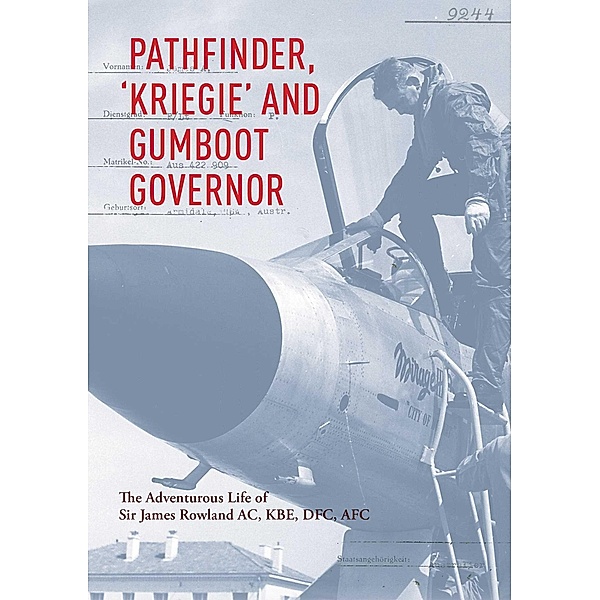 Pathfinder, 'Kriegie' and Gumboot Governor, James Rowland, Peter Yule