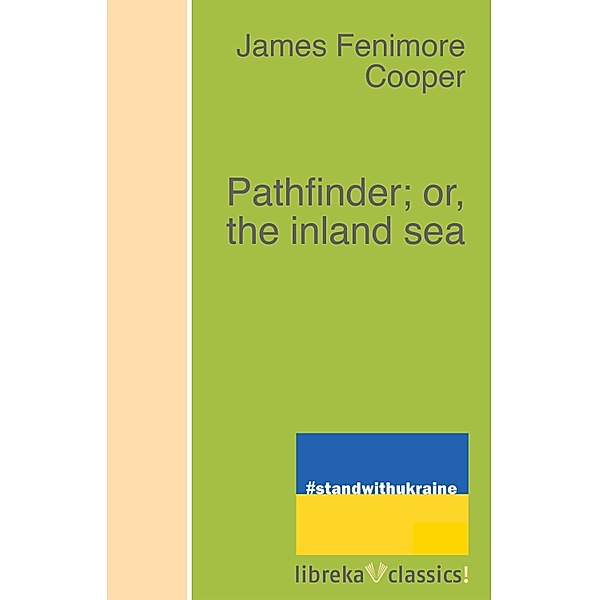 Pathfinder; or, the inland sea, James Fenimore Cooper