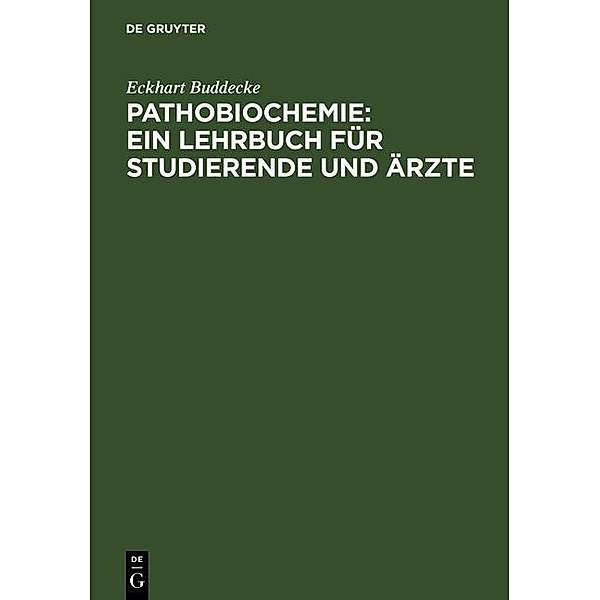 Pathobiochemie : Ein Lehrbuch für Studierende und Ärzte, Eckhart Buddecke