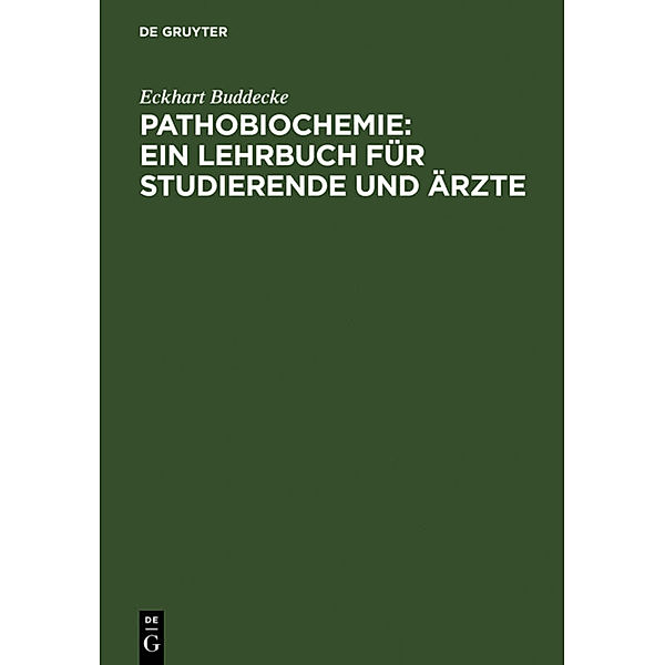 Pathobiochemie : Ein Lehrbuch für Studierende und Ärzte, Eckhart Buddecke