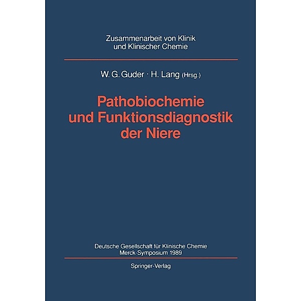 Pathobiochemie und Funktionsdiagnostik der Niere / Zusammenarbeit von Klinik und Klinischer Chemie