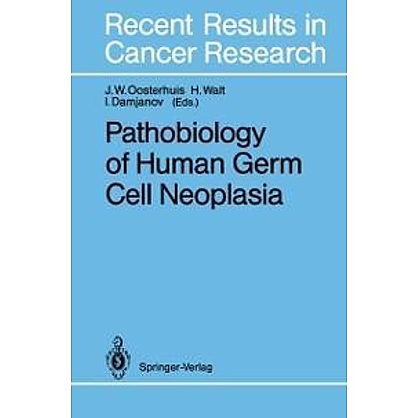 Pathobiology of Human Germ Cell Neoplasia / Recent Results in Cancer Research Bd.123