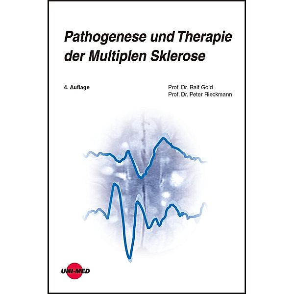 Pathogenese und Therapie der Multiplen Sklerose / UNI-MED Science, Ralf Gold, Peter Rieckmann