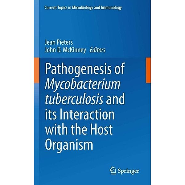 Pathogenesis of Mycobacterium tuberculosis and its Interaction with the Host Organism / Current Topics in Microbiology and Immunology Bd.374