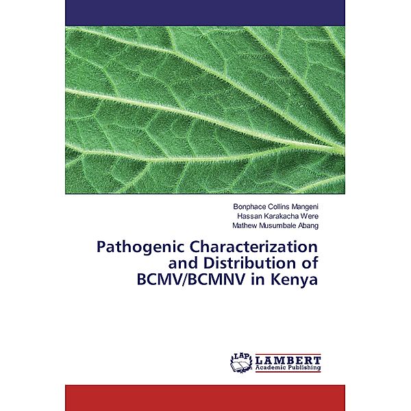 Pathogenic Characterization and Distribution of BCMV/BCMNV in Kenya, Bonphace Collins Mangeni, Hassan Karakacha Were, Mathew Musumbale Abang