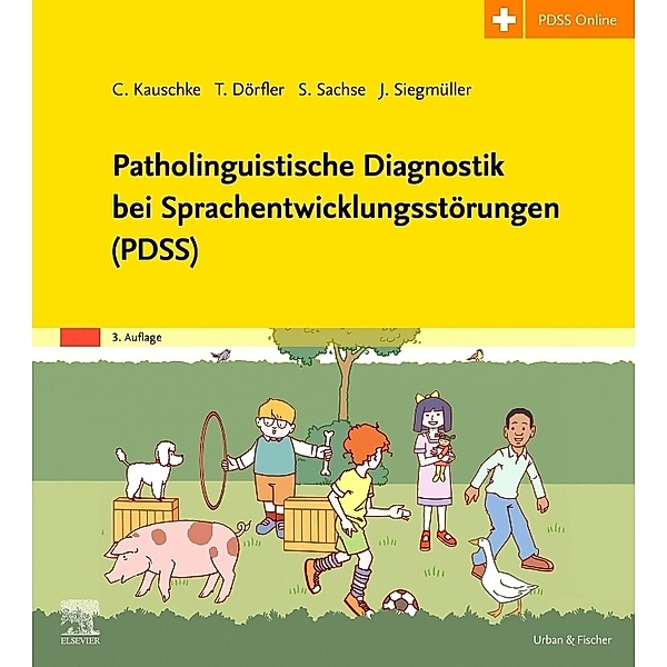 Patholinguistische Diagnostik bei Sprachentwicklungsstörungen (PDSS), Christina Kauschke, Tobias Dörfler, Steffi Sachse, Julia Siegmüller