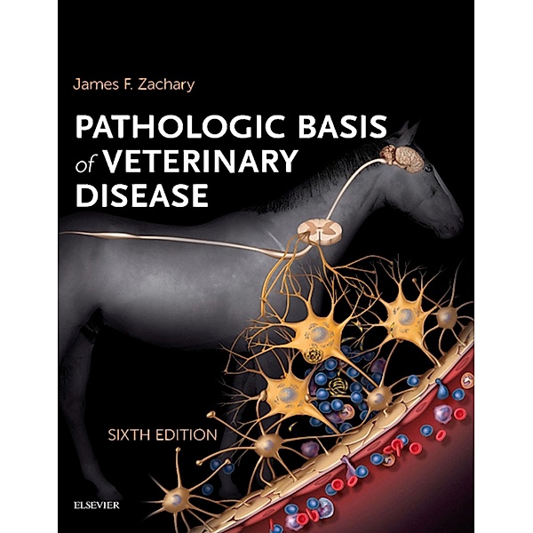 Pathologic Basis of Veterinary Disease Expert Consult - E-BOOK, James F. Zachary, M. Donald McGavin