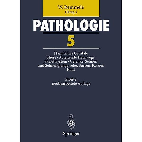 Pathologie: Bd.5 Männliches Genitale, Niere, Ableitende Harnwege und Urethra, Skelettsystem, Gelenke, Sehnen und Sehnengleitgewebe, Burse, W. Anemüller, G. Delling, U. Helmchen, B. Helpap, H. H. Wolff, G. E. Schubert, F. Städter, S. Störkel, M. Tronnier, W. Mohr