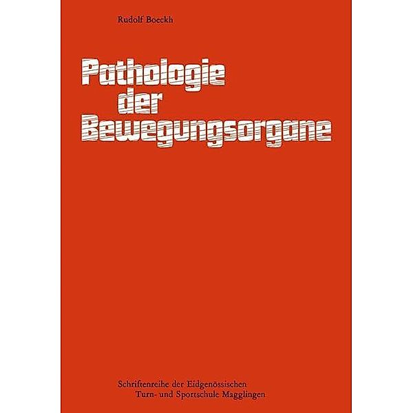 Pathologie der Bewegungsorgane / Schriftenreihe der Eidgenössischen Turn- und Sportschule Magglingen, Boeckh