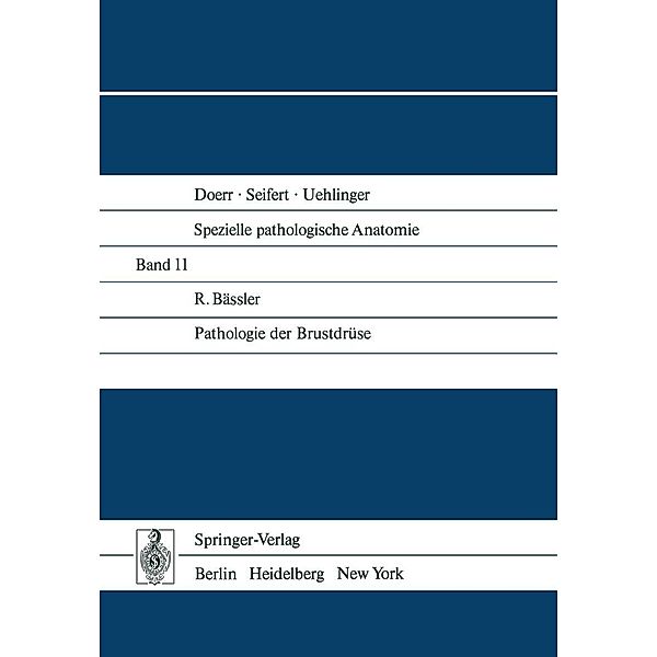 Pathologie der Brustdrüse / Spezielle pathologische Anatomie Bd.11, R. Bässler