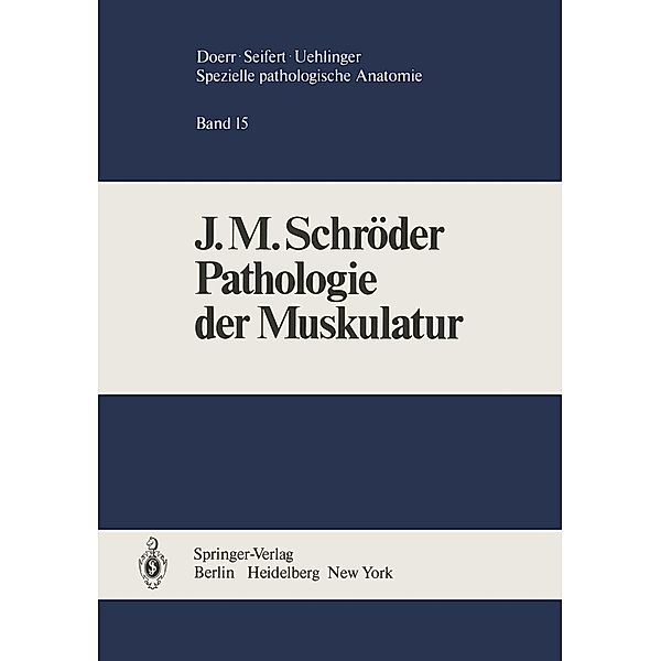 Pathologie der Muskulatur / Spezielle pathologische Anatomie Bd.15, J. M. Schröder