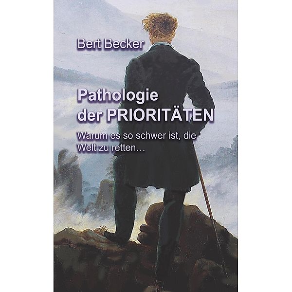 Pathologie der Prioritäten, Bert Becker