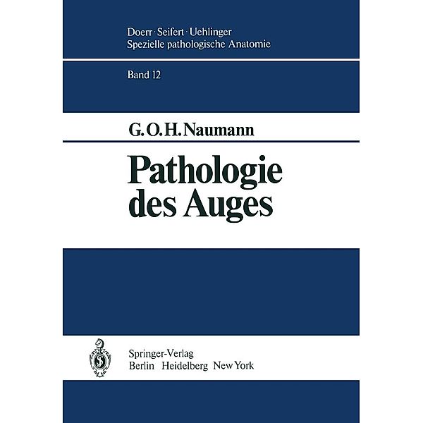 Pathologie des Auges / Spezielle pathologische Anatomie Bd.12, G. O. H. Naumann