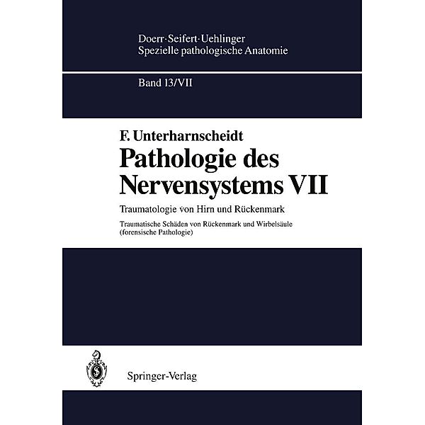 Pathologie des Nervensystems VII / Spezielle pathologische Anatomie Bd.13 / 7, F. Unterharnscheidt