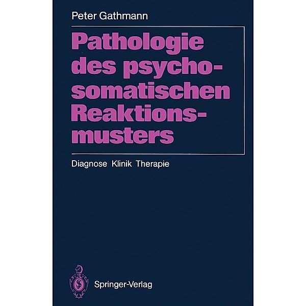 Pathologie des psychosomatischen Reaktionsmusters, Peter Gathmann