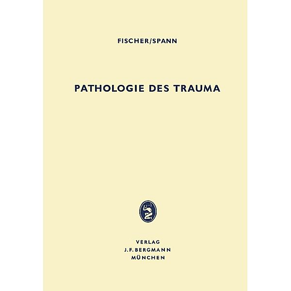 Pathologie des Trauma, Hubert Fischer, Wolfgang Spann
