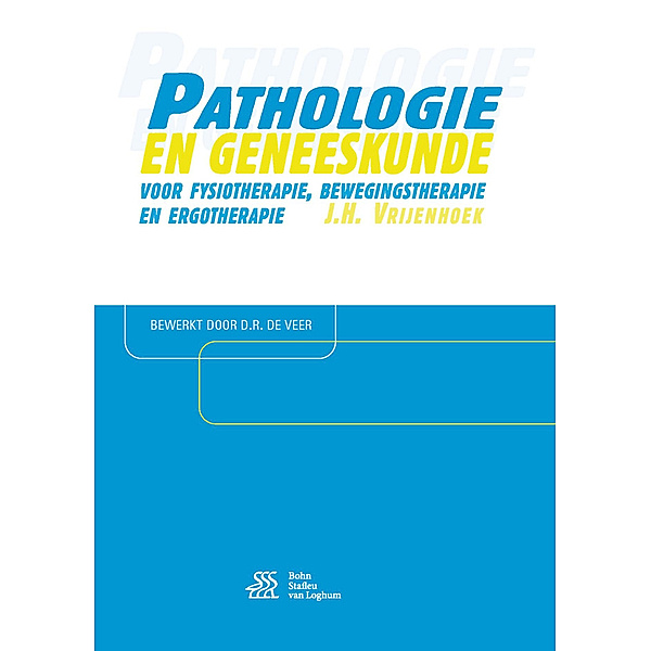 Pathologie en geneeskunde voor fysiotherapie, bewegingstherapie en ergotherapie, J.H. Vrijenhoek