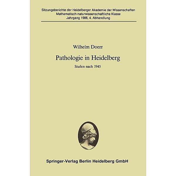 Pathologie in Heidelberg / Sitzungsberichte der Heidelberger Akademie der Wissenschaften Bd.1986 / 4, Wilhelm Doerr