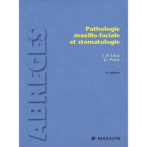 Pathologie maxillo-faciale et stomatologie, Guy Princ, Jean-Pierre Lézy