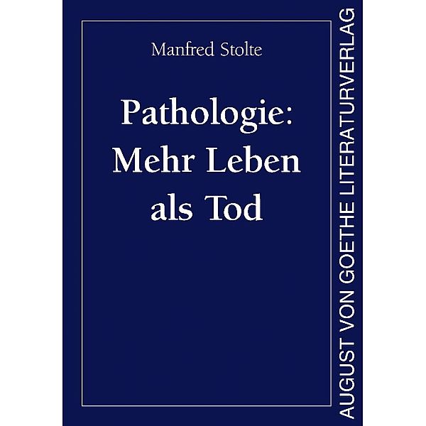 Pathologie: Mehr Leben als Tod, Manfred Stolte