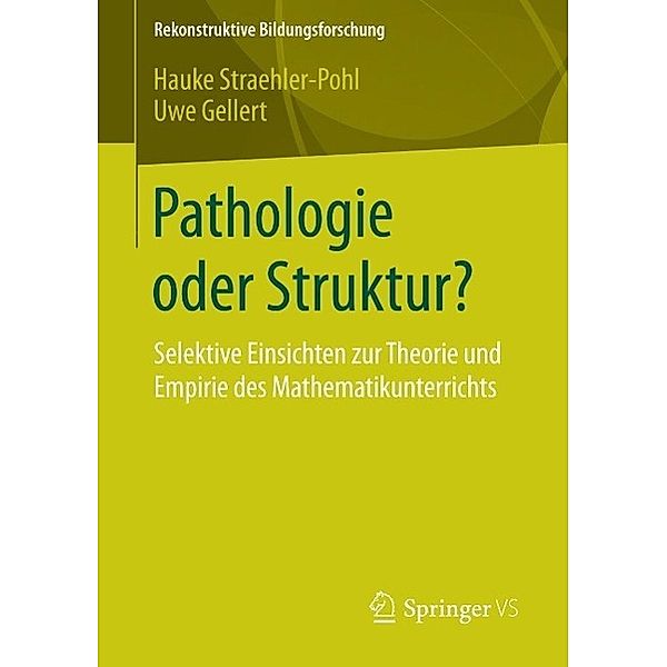 Pathologie oder Struktur? / Rekonstruktive Bildungsforschung Bd.4, Hauke Straehler-Pohl, Uwe Gellert