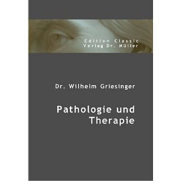 Pathologie und Therapie, Wilhelm Griesinger