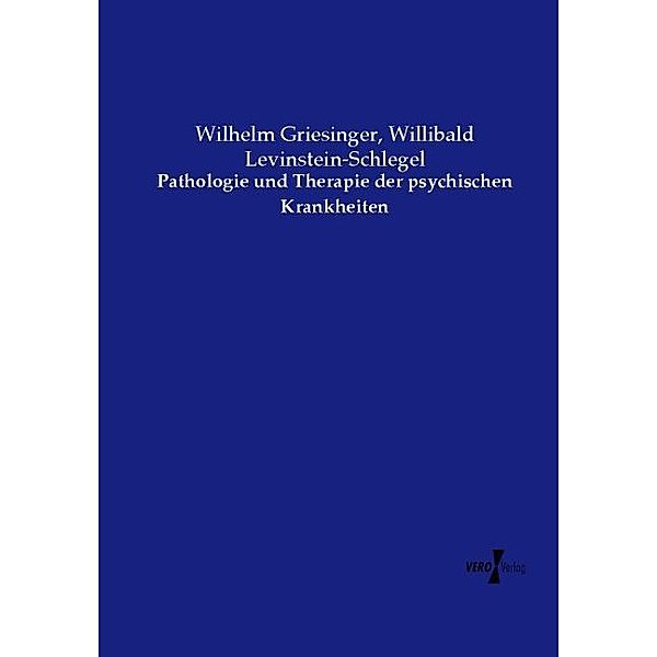 Pathologie und Therapie der psychischen Krankheiten, Wilhelm Griesinger, Willibald Levinstein-Schlegel