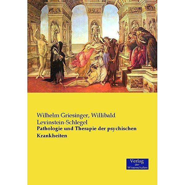 Pathologie und Therapie der psychischen Krankheiten, Wilhelm Griesinger, Willibald Levinstein-Schlegel