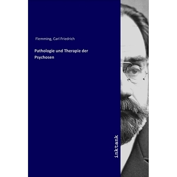 Pathologie und Therapie der Psychosen, Carl Friedrich Flemming