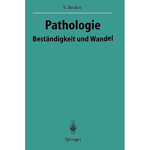 Pathologie / Veröffentlichungen aus der Forschungsstelle für Theoretische Pathologie der Heidelberger Akademie der Wissenschaften, Volker Becker