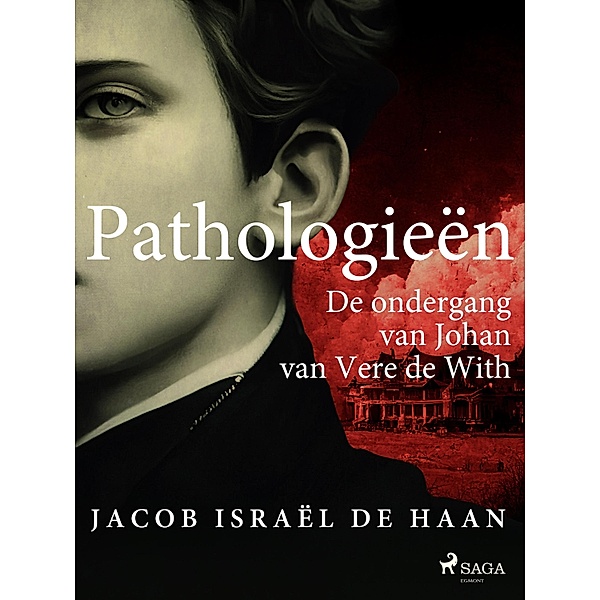 Pathologieën. De ondergang van Johan van Vere de With, Jacob Israël de Haan